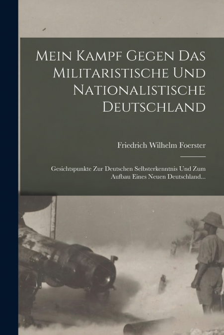 MEIN KAMPF GEGEN DAS MILITARISTISCHE UND NATIONALISTISCHE DE