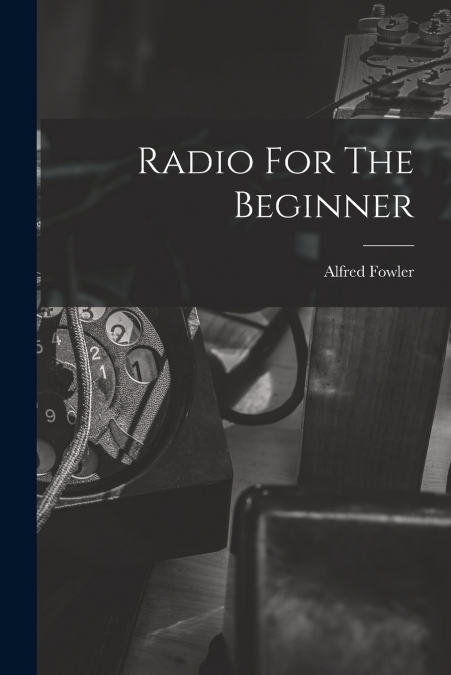 RADIO FOR THE BEGINNER