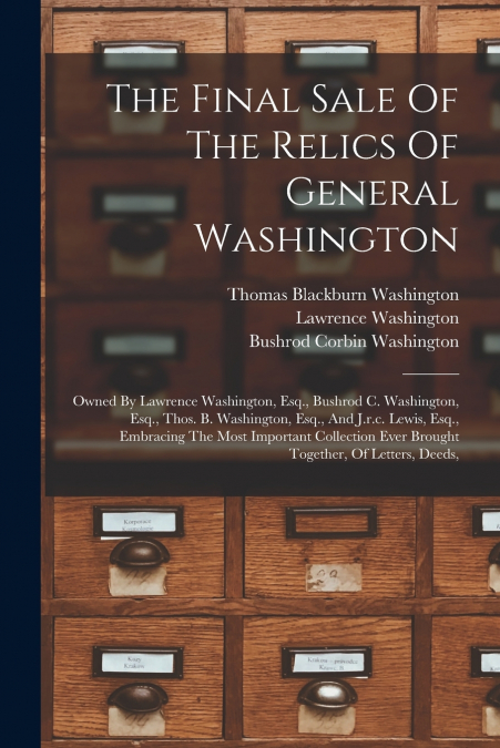 THE FINAL SALE OF THE RELICS OF GENERAL WASHINGTON