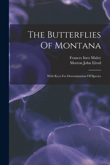 THE BUTTERFLIES OF MONTANA