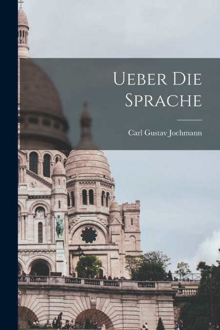 UEBER DIE SPRACHE