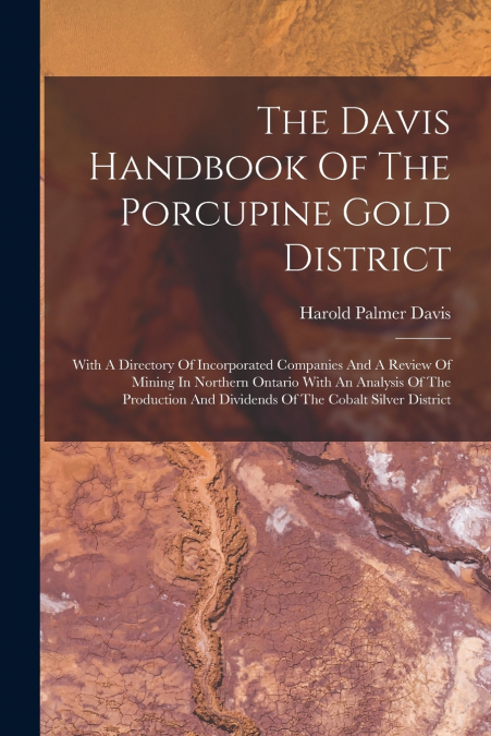 THE DAVIS HANDBOOK OF THE PORCUPINE GOLD DISTRICT