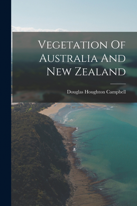 VEGETATION OF AUSTRALIA AND NEW ZEALAND