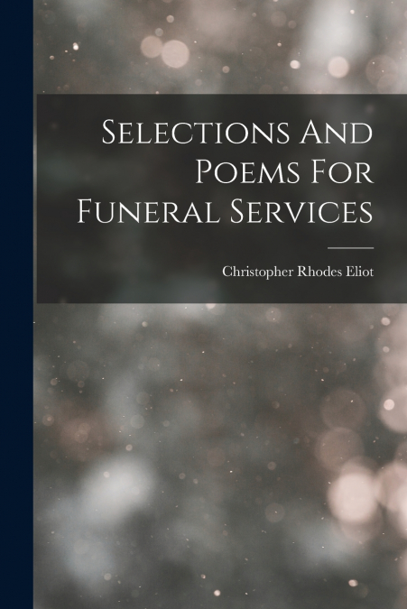 SELECTIONS AND POEMS FOR FUNERAL SERVICES