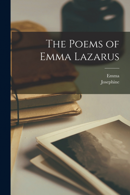 THE POEMS OF EMMA LAZARUS