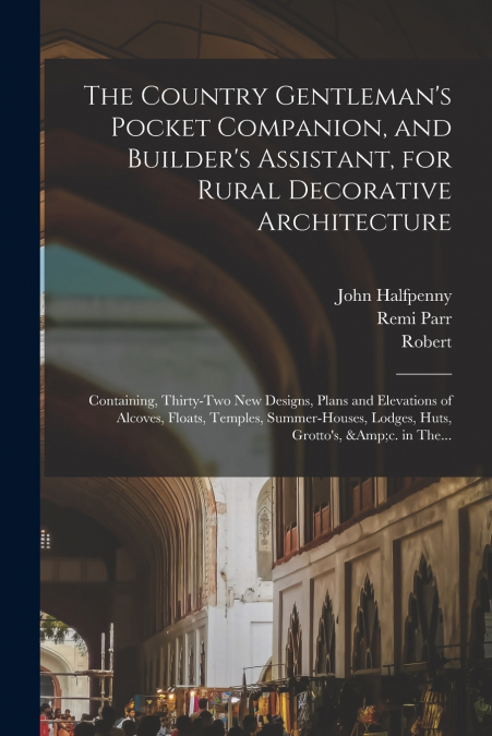 THE COUNTRY GENTLEMAN?S POCKET COMPANION, AND BUILDER?S ASSI