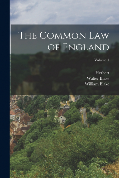 THE COMMON LAW OF ENGLAND, VOLUME 1