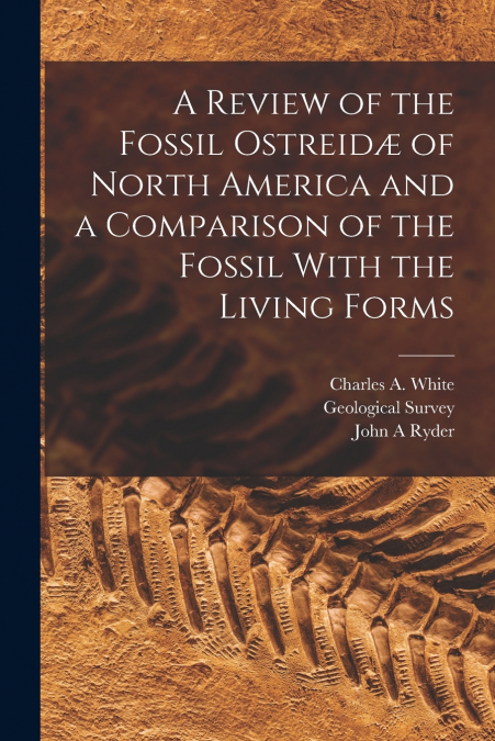 A REVIEW OF THE FOSSIL OSTREID' OF NORTH AMERICA AND A COMPA