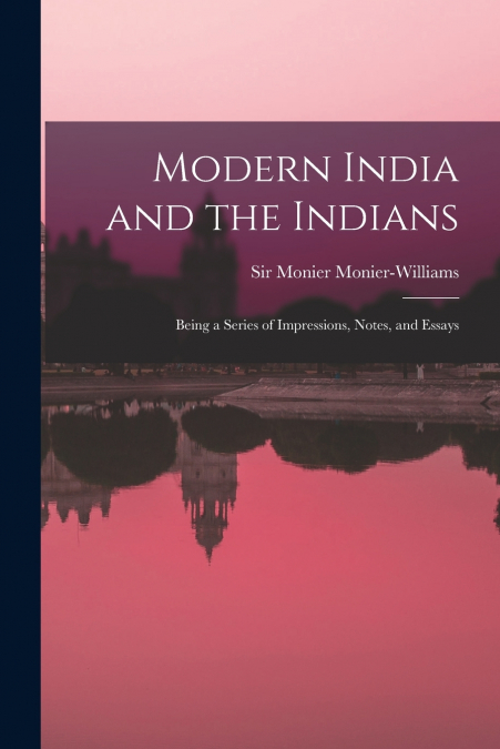 MODERN INDIA AND THE INDIANS