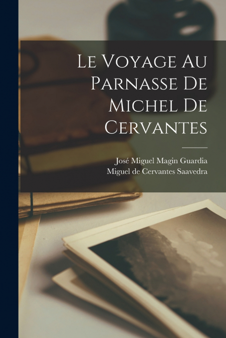 LE VOYAGE AU PARNASSE DE MICHEL DE CERVANTES