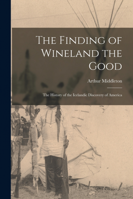 THE FINDING OF WINELAND THE GOOD