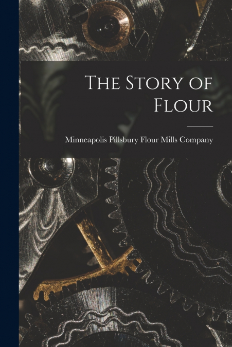 THE STORY OF FLOUR