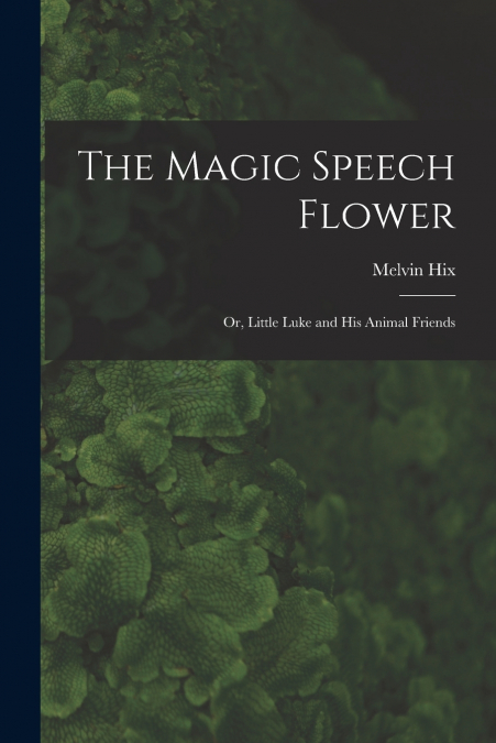 THE MAGIC SPEECH FLOWER
