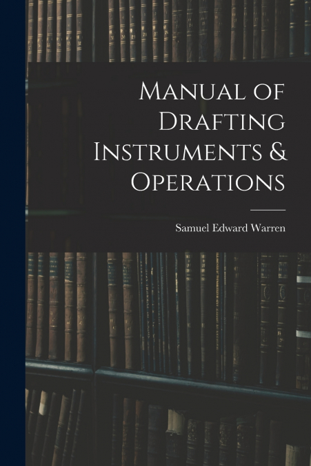 MANUAL OF DRAFTING INSTRUMENTS & OPERATIONS