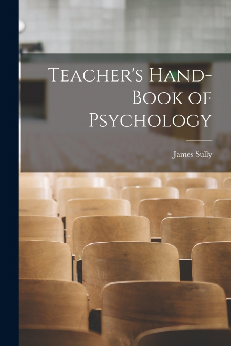 TEACHER?S HAND-BOOK OF PSYCHOLOGY
