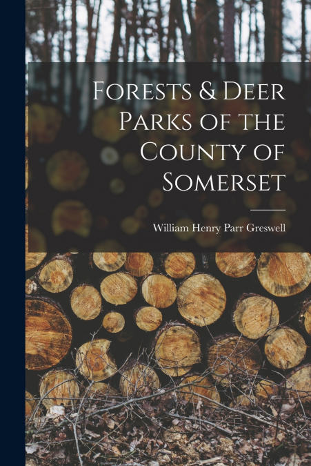 FORESTS & DEER PARKS OF THE COUNTY OF SOMERSET