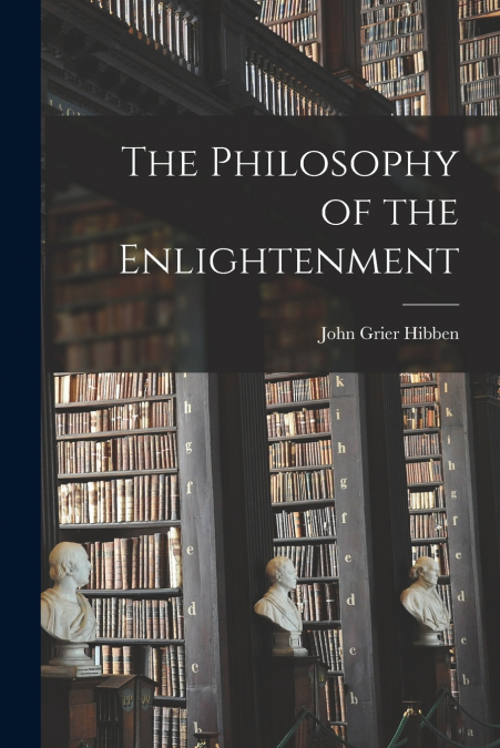 THE PHILOSOPHY OF THE ENLIGHTENMENT