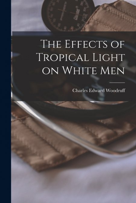 THE EFFECTS OF TROPICAL LIGHT ON WHITE MEN
