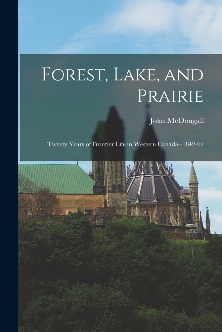 FOREST, LAKE, AND PRAIRIE