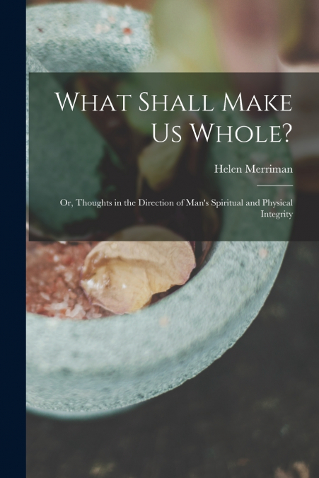 WHAT SHALL MAKE US WHOLE?