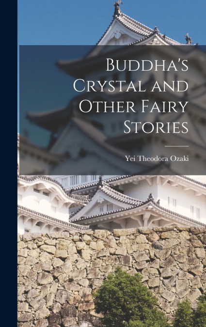 BUDDHA?S CRYSTAL AND OTHER FAIRY STORIES