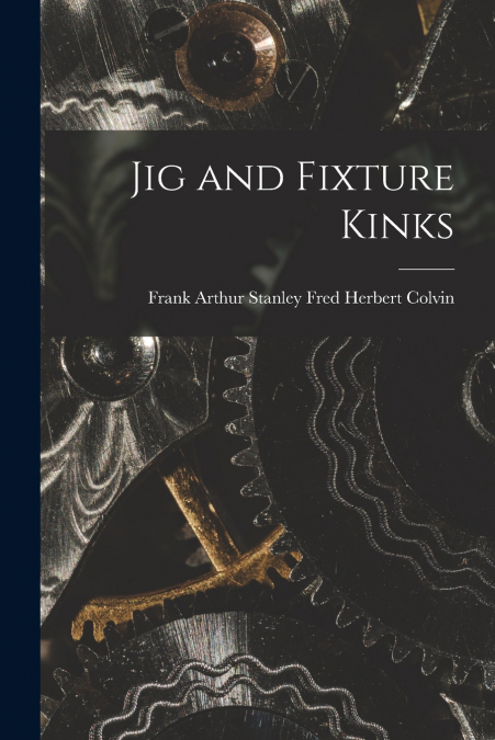 JIG AND FIXTURE KINKS