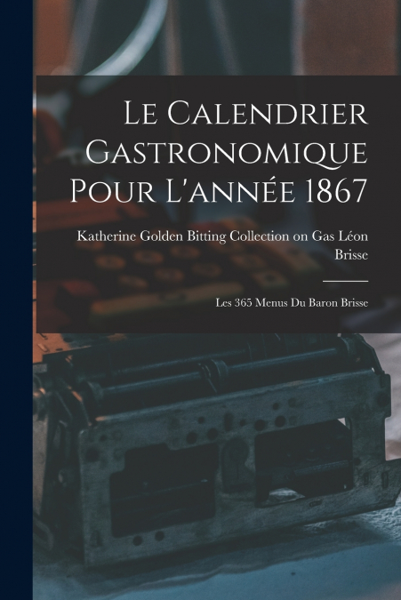 LE CALENDRIER GASTRONOMIQUE POUR L?ANNEE 1867