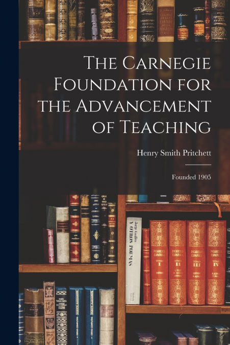 THE CARNEGIE FOUNDATION FOR THE ADVANCEMENT OF TEACHING
