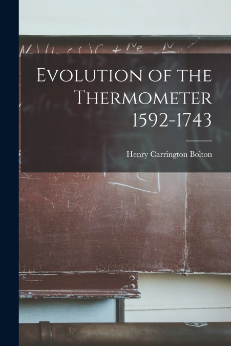 EVOLUTION OF THE THERMOMETER 1592-1743