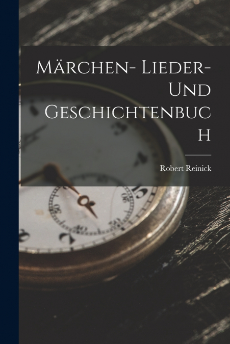 MARCHEN- LIEDER- UND GESCHICHTENBUCH
