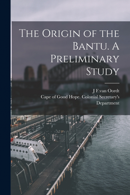 THE ORIGIN OF THE BANTU. A PRELIMINARY STUDY