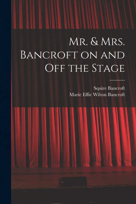 MR. & MRS. BANCROFT ON AND OFF THE STAGE