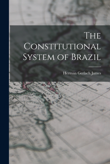 THE CONSTITUTIONAL SYSTEM OF BRAZIL