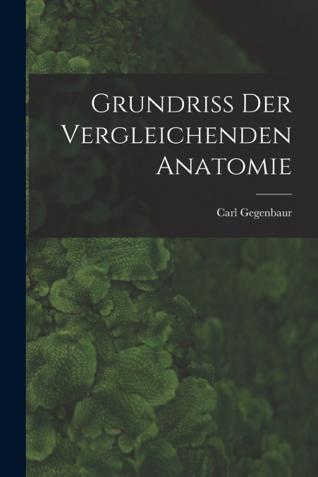 GRUNDRISS DER VERGLEICHENDEN ANATOMIE