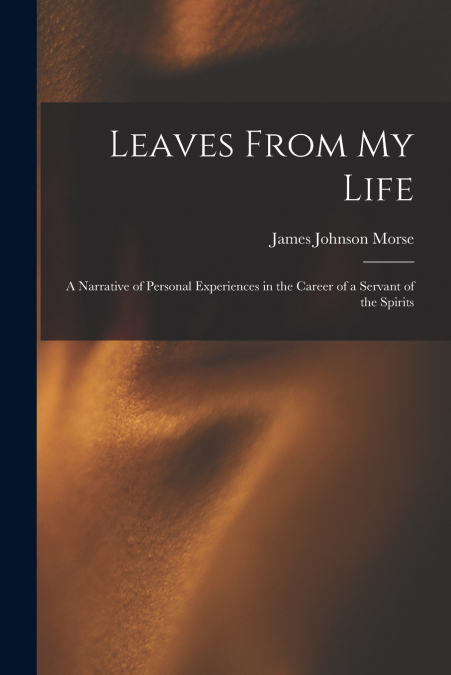 LEAVES FROM MY LIFE