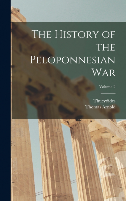 THE HISTORY OF THE PELOPONNESIAN WAR, VOLUME 2