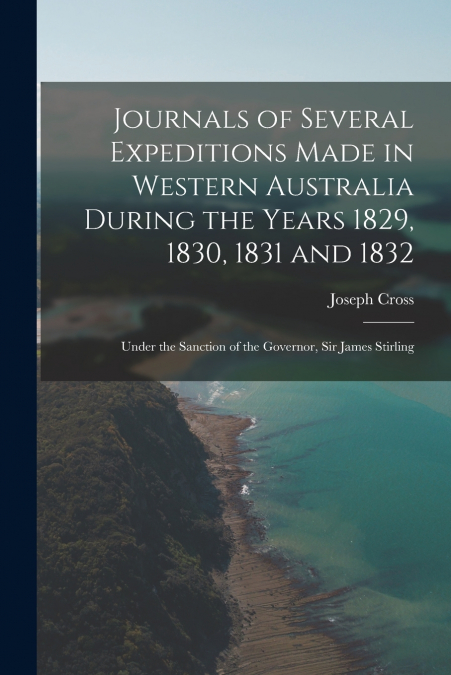 JOURNALS OF SEVERAL EXPEDITIONS MADE IN WESTERN AUSTRALIA DU
