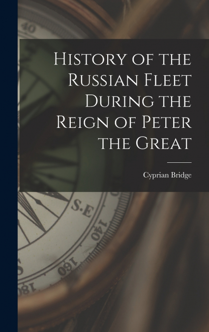 HISTORY OF THE RUSSIAN FLEET DURING THE REIGN OF PETER THE G