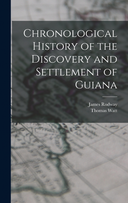 CHRONOLOGICAL HISTORY OF THE DISCOVERY AND SETTLEMENT OF GUI