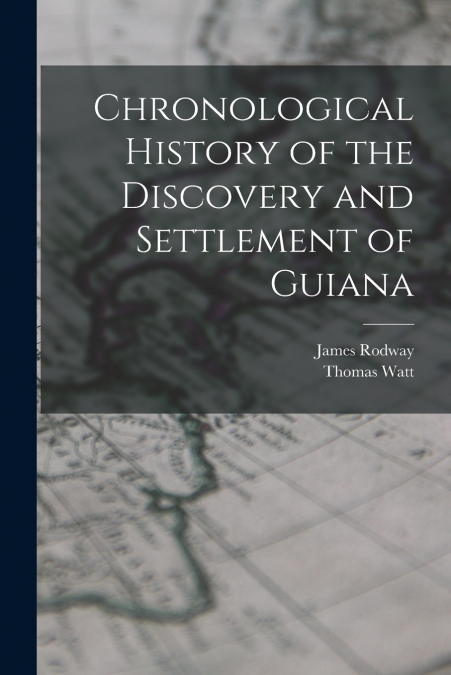 CHRONOLOGICAL HISTORY OF THE DISCOVERY AND SETTLEMENT OF GUI