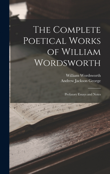 THE COMPLETE POETICAL WORKS OF WILLIAM WORDSWORTH