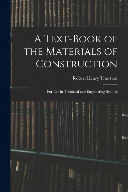 A TEXT-BOOK OF THE MATERIALS OF CONSTRUCTION