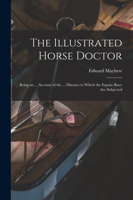 THE ILLUSTRATED HORSE DOCTOR
