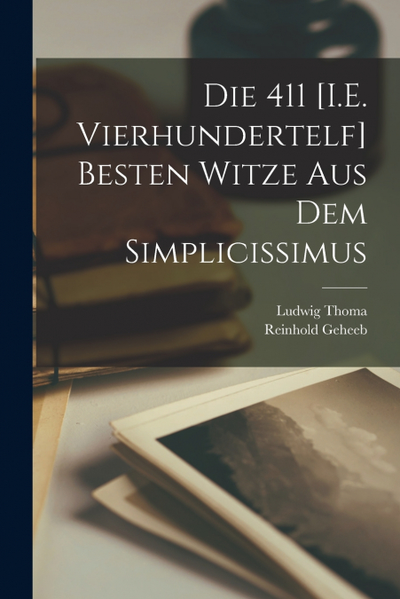 DIE 411 [I.E. VIERHUNDERTELF] BESTEN WITZE AUS DEM SIMPLICIS