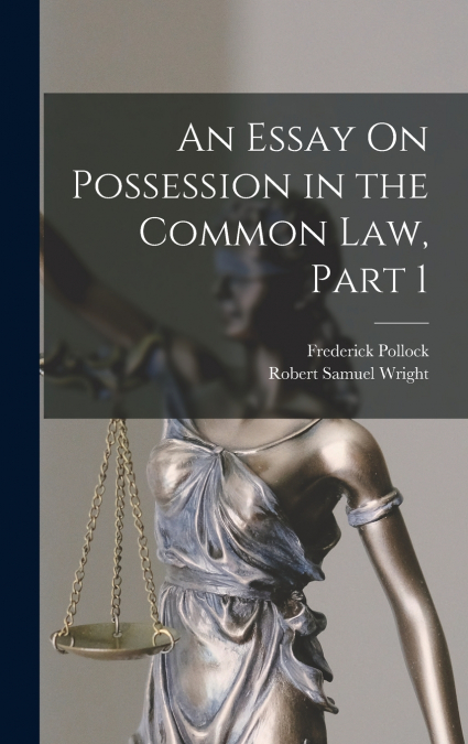 AN ESSAY ON POSSESSION IN THE COMMON LAW