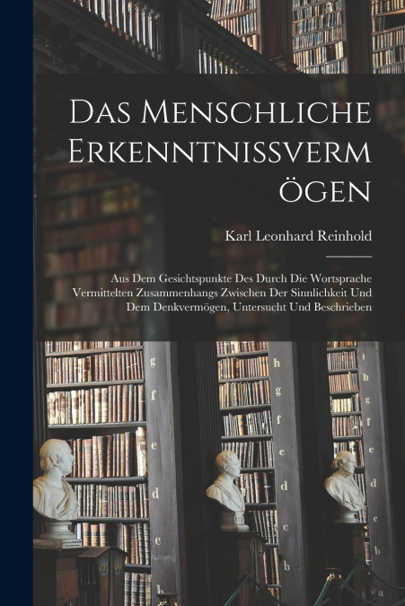 DAS MENSCHLICHE ERKENNTNISSVERMOGEN