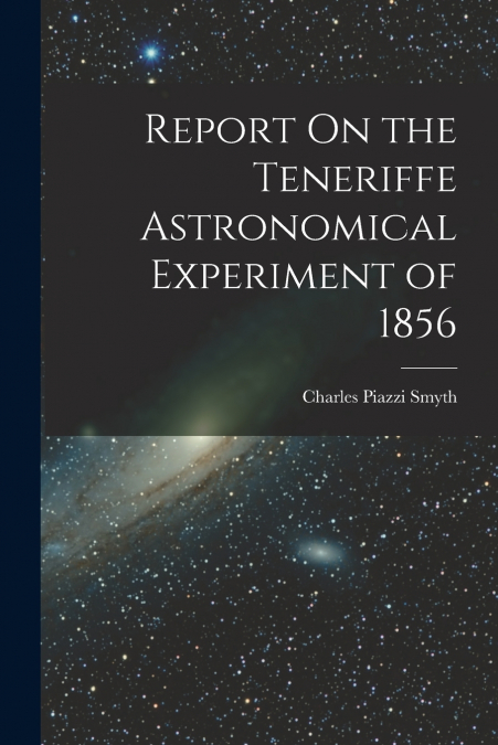 REPORT ON THE TENERIFFE ASTRONOMICAL EXPERIMENT OF 1856