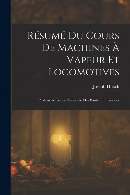 RESUME DU COURS DE MACHINES A VAPEUR ET LOCOMOTIVES