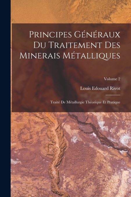 PRINCIPES GENERAUX DU TRAITEMENT DES MINERAIS METALLIQUES