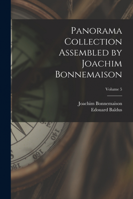 PANORAMA COLLECTION ASSEMBLED BY JOACHIM BONNEMAISON, VOLUME